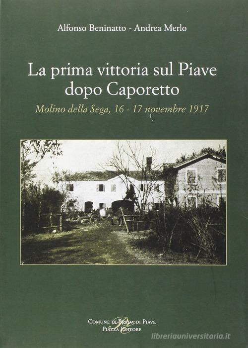 La prima vittoria sul Piave dopo Caporetto edito da Piazza Editore