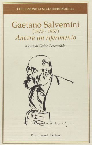 Gaetano Salvemini (1873-1957). Ancora un riferimento edito da Lacaita