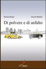 Di polvere e di asfalto di Nicola Mazzi, Donat Walder edito da Il Ciliegio