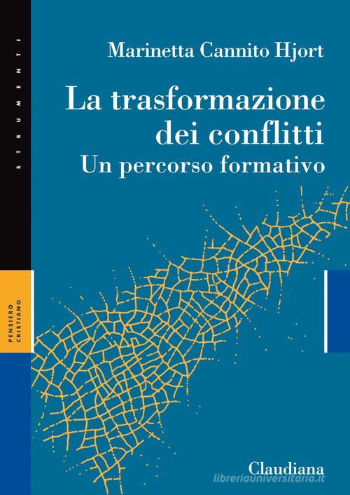 La trasformazione dei conflitti. Un percorso formativo di Marinetta Cannito Hjort edito da Claudiana