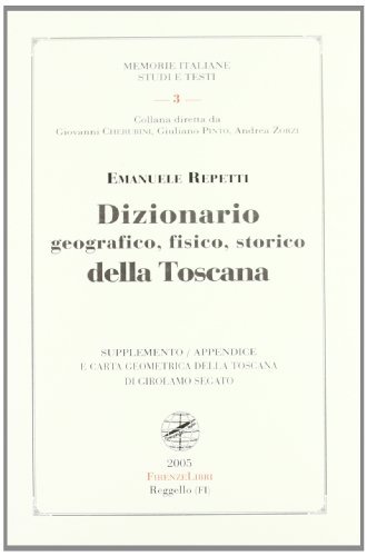 Dizionario geografico fisico storico della Toscana di Emanuele Repetti edito da Firenzelibri