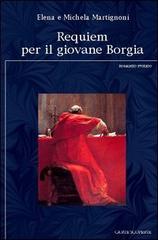 Requiem per il giovane Borgia di Elena Martignoni, Michela Martignoni edito da Carte Scoperte