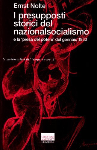 I presupposti storici del nazionalsocialismo e la «Presa del potere» del gennaio 1933 di Ernst Nolte edito da Marinotti