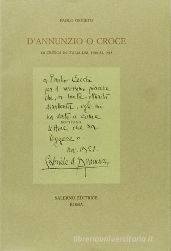 D'Annunzio o Croce. La critica in Italia dal 1900 al 1915 di Paolo Orvieto edito da Salerno