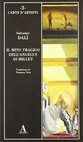 Il mito tragico dell'Angelus di Millet di Salvador Dalì edito da Abscondita
