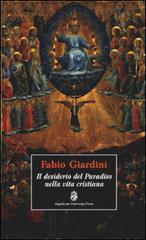 Il desiderio del paradiso nella vita cristiana di Fabio Giardini edito da Angelicum University Press