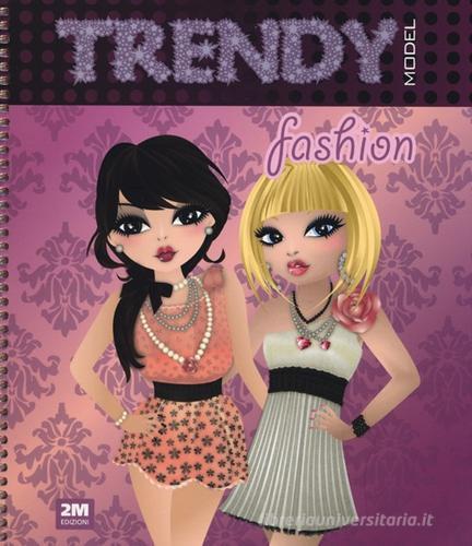 Trendy model fashion. Con gadget di Valentina Russo edito da 2M