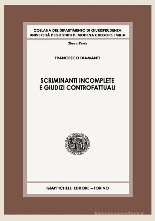 Scriminanti incomplete e giudizi controfattuali. Contributo a uno studio sull'imputazione dell'illecito penale di Francesco Diamanti edito da Giappichelli