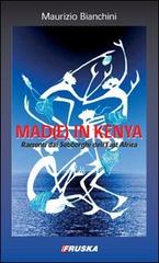 Mad(e) in Kenya. Racconti dai sobborghi dell'east Africa di Maurizio Bianchini edito da Fruska