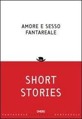 Amore e sesso fantareale. Short stories edito da Omero