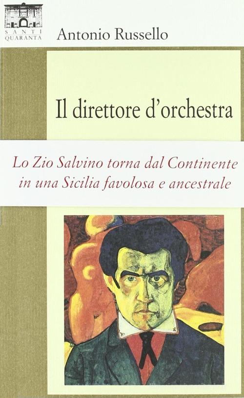 Il direttore d'orchestra di Antonio Russello edito da Santi Quaranta