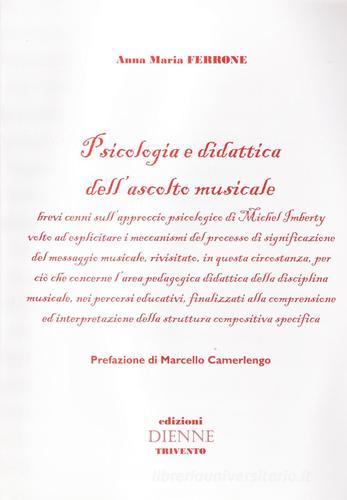 Psicologia e didattica dell'ascolto musicale di Anna M. Ferrone edito da Dienne