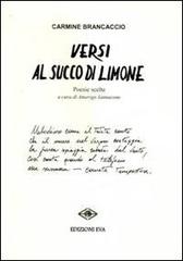 Versi al succo di limone. Poesie scelte di Carmine Brancaccio edito da Edizioni Eva