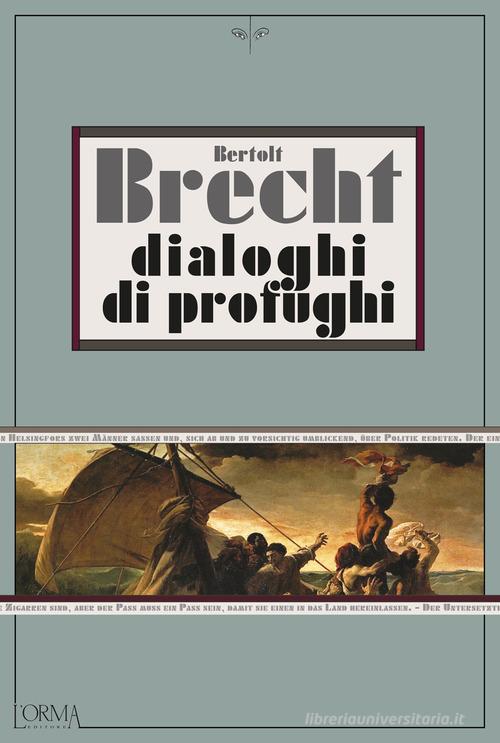 Dialoghi di profughi di Bertolt Brecht edito da L'orma