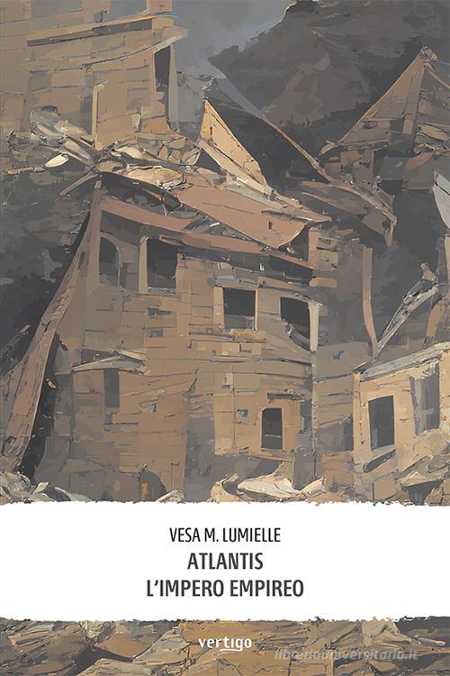 Libro Atlantis. L'impero empireo di Vesa M. Lumielle Approdi di Vertigo