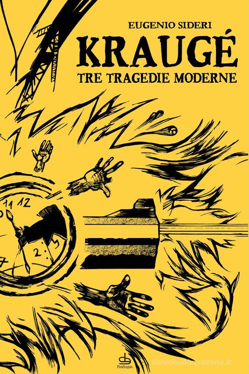 Kraugé. Tre tragedie moderne di Eugenio Sideri edito da Edizioni Pendragon
