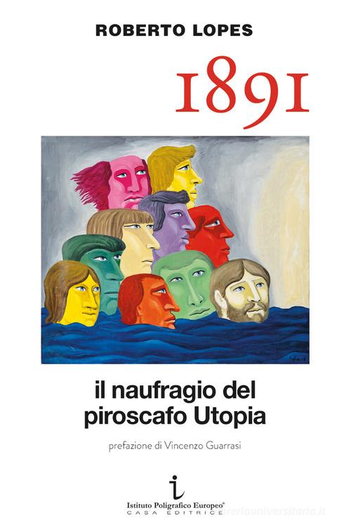 1891. Il naufragio del piroscafo Utopia di Roberto Lopes edito da Istituto Poligrafico Europeo