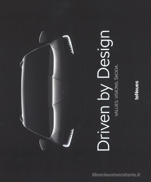 Driven by design. Values. Visions. Skoda. Ediz. inglese, tedesca e ceca edito da TeNeues