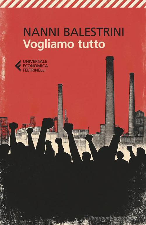 Libro Vogliamo tutto di Nanni Balestrini Universale economica di Feltrinelli