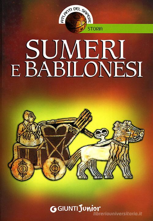 Sumeri e babilonesi. Ediz. illustrata di Andrea Bachini edito da Giunti Junior
