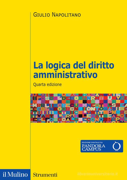 La logica del diritto amministrativo. Nuova ediz. di Giulio Napolitano edito da Il Mulino