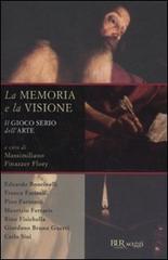 La memoria e la visione. Il gioco serio dell'arte edito da BUR Biblioteca Univ. Rizzoli