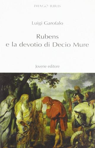 Rubens e la devotio di Decio Mure di Luigi Garofalo edito da Jovene
