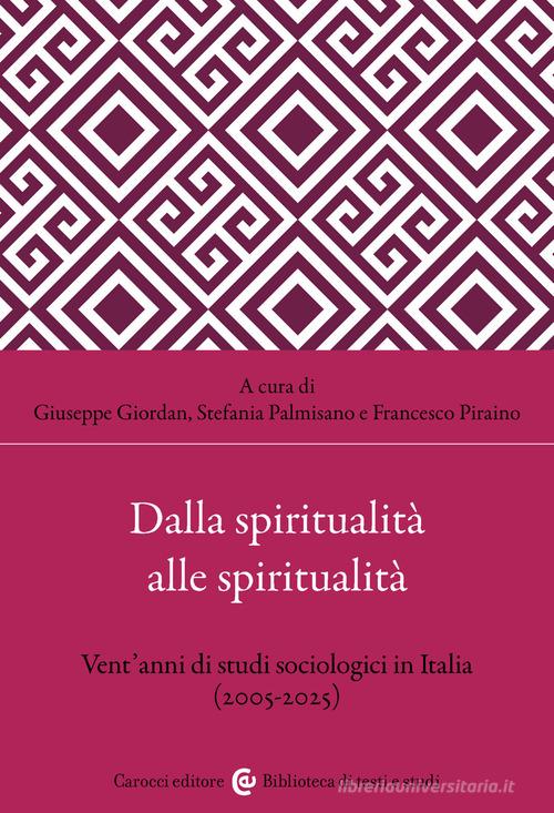 Dalla spiritualità alle spiritualità. Vent'anni di studi sociologici in Italia (2005-2025) edito da Carocci