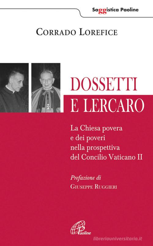 Dossetti e Lercaro. La Chiesa povera e dei poveri nella prospettiva del Concilio Vaticano II di Corrado Lorefice edito da Paoline Editoriale Libri