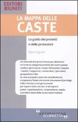 La mappa delle caste. La guida dei protetti e delle protezioni di Sara Ligutti edito da Editori Internazionali Riuniti