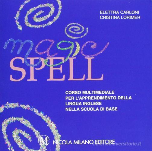 Magic spell. Per la Scuola elementare. 3 CD-ROM di Elettra Carloni, Cristina Lorimer edito da Milano