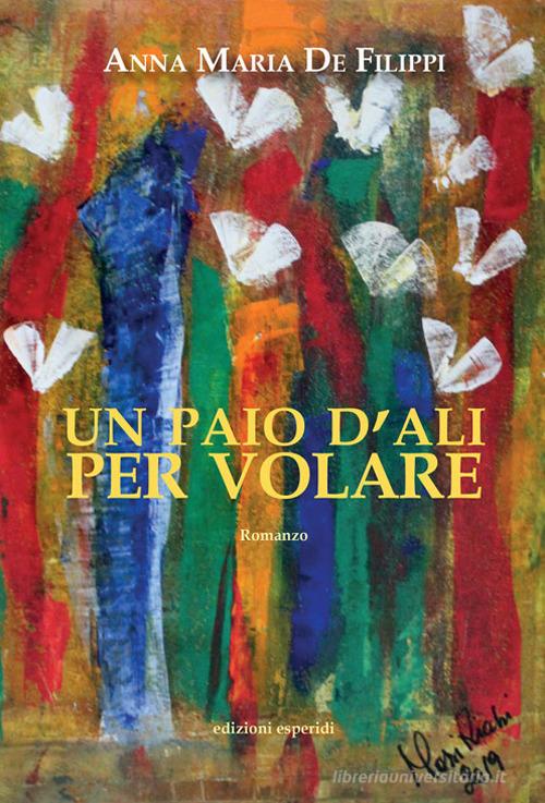 Libro Un paio d'ali per volare di Anna Maria De Filippi di Esperidi