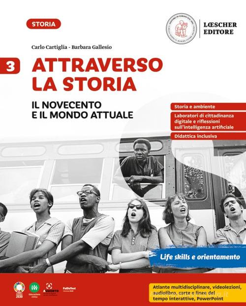 Attraverso la storia. Per la Scuola media vol. 3 di Carlo Cartiglia, Barbara Gallesio edito da Loescher