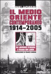 Il Medio Oriente contemporaneo 1914-2005. Da Lawrence d'Arabia a Osama Bin Laden di Rudy Caparrini edito da Masso delle Fate
