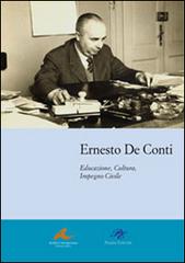 Educazione, cultura, impegno civile di Ernesto De Conti edito da Piazza Editore