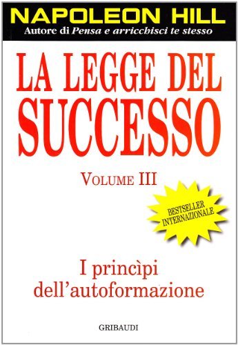 La legge del successo. Lezione 3: I principi dell'autoformazione di Napoleon Hill edito da Gribaudi