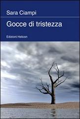 Gocce di tristezza di Sara Ciampi edito da Helicon