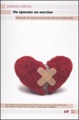Ho sposato un narciso. Manuale di sopravvivenza per donne innamorate di Umberta Telfener edito da LIT Edizioni