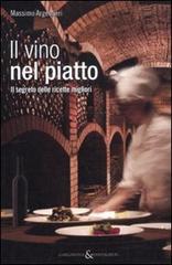 Il vino nel piatto. Il segreto delle ricette migliori di Massimo Argentieri edito da Aliberti