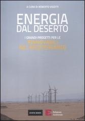 Energia dal deserto. I grandi progetti per le rinnovabili nel Mediterraneo edito da Edizioni Ambiente