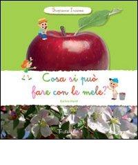 Cosa si può fare con le mele? Scopriamo insieme. Ediz. illustrata di Karine Harel edito da Tourbillon (Cornaredo)