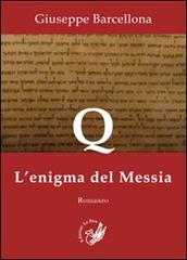 Q. L'enigma del Messia di Giuseppe Barcellona edito da La Zisa