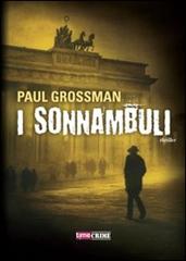 I sonnambuli di Paul Grossman edito da Time Crime