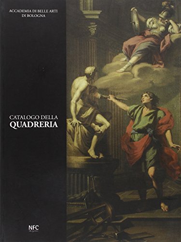 Catalogo della Quadreria. Accademia di Belle Arti di Bologna di Antonietta De Fazio edito da NFC Edizioni