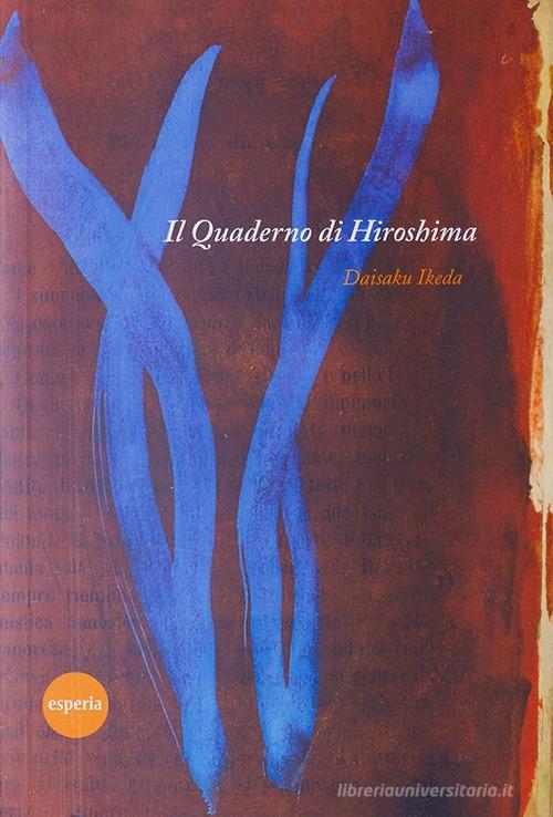 Il quaderno di Hiroshima di Daisaku Ikeda edito da Esperia