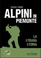 Alpini in Piemonte. La strana storia di Mario Tonini edito da Il Punto PiemonteinBancarella