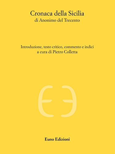 Cronaca della Sicilia di Anonimo del Trecento di Pietro Colletta edito da Euno Edizioni