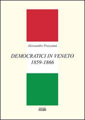 Democratici in Veneto 1859-1866 di Alessandro Prezzamà edito da Simple