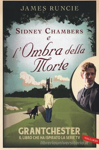 Sidney Chambers e l'ombra della morte di James Runcie edito da Vallardi A.