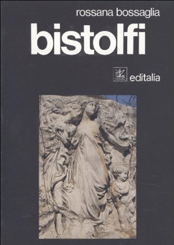 Bistolfi di Rossana Bossaglia edito da Editalia